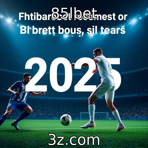 85lbet Apostas Esportivas: Como Analisar Partidas e Tomar Decisões Eficazes